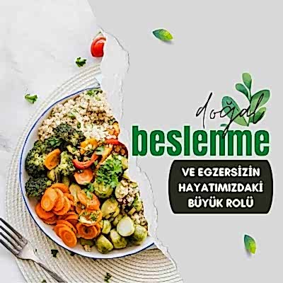 Doğal Beslenme ve Egzersizin Hayatımızdaki Büyük Rolü